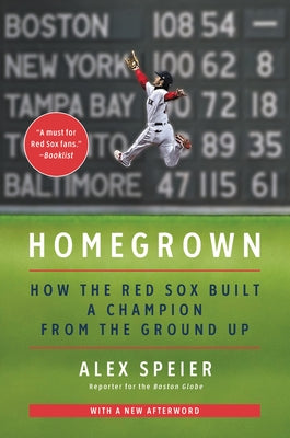 Homegrown: How the Red Sox Built a Champion from the Ground Up by Speier, Alex