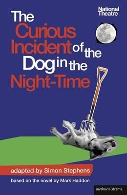 The Curious Incident of the Dog in the Night-Time: The Play by Haddon, Mark