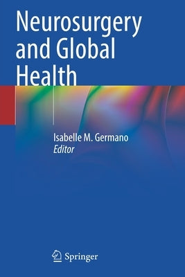 Neurosurgery and Global Health by Germano, Isabelle M.