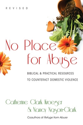 No Place for Abuse: Biblical Practical Resources to Counteract Domestic Violence by Kroeger, Catherine Clark