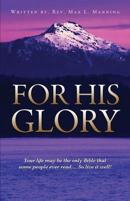 For His Glory by Manning, Max L.