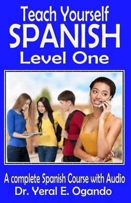 Teach Yourself Spanish Level One by Ogando, Yeral E.