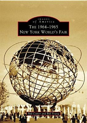 The 1964-1965 New York World's Fair by Cotter, Bill