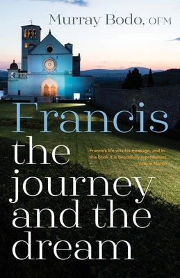 Francis: The Journey and the Dream by Bodo, Murray