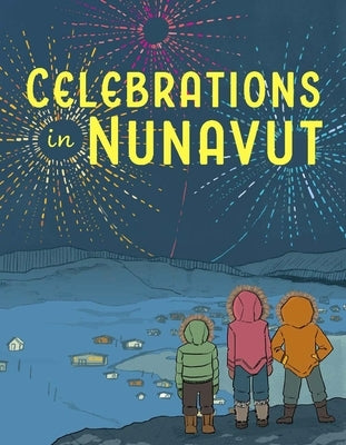 Celebrations in Nunavut: English Edition by Johnston, Aviaq