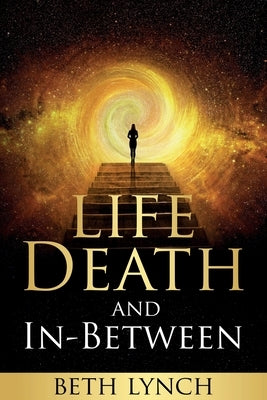 Life, Death, and In-Between by Lynch, Beth