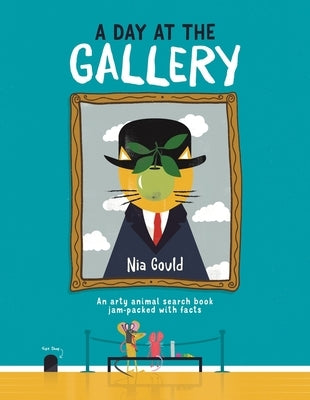 A Day at the Gallery: An Arty Animal Search Book Jam-Packed with Facts by Gould, Nia