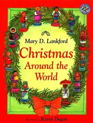 Christmas Around the World: A Christmas Holiday Book for Kids by Lankford, Mary D.