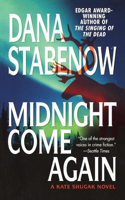 Midnight Come Again: A Kate Shugak Novel by Stabenow, Dana