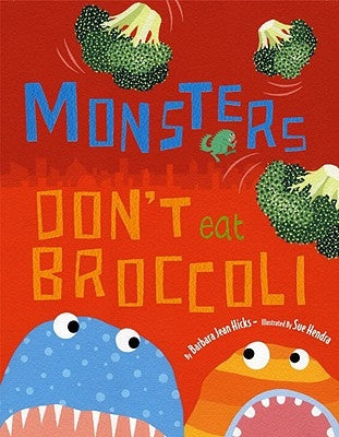 Monsters Don't Eat Broccoli by Hicks, Barbara Jean