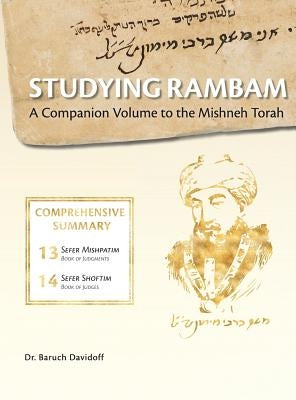 Studying Rambam. A Companion Volume to the Mishneh Torah.: Comprehensive Summary Volume 8. by Davidoff, Baruch Bradley