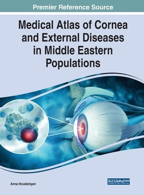 Medical Atlas of Cornea and External Diseases in Middle Eastern Populations by Hovakimyan, Anna