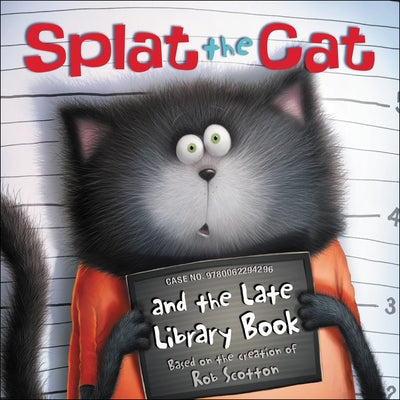 Splat the Cat and the Late Library Book by Scotton, Rob