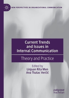 Current Trends and Issues in Internal Communication: Theory and Practice by Men, Linjuan Rita