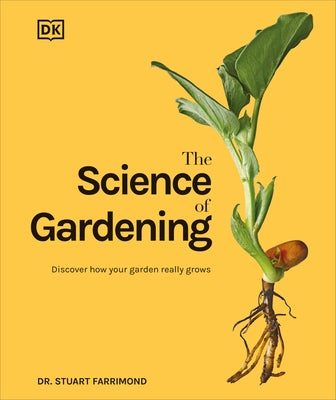 The Science of Gardening: Discover How Your Garden Really Grows by Farrimond, Stuart