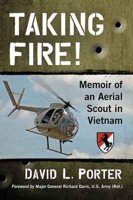 Taking Fire!: Memoir of an Aerial Scout in Vietnam by Porter, David L.