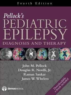 Pellock's Pediatric Epilepsy: Diagnosis and Therapy by Pellock, John M.