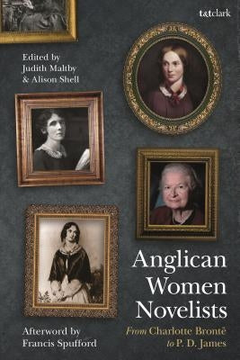 Anglican Women Novelists: From Charlotte Brontë to P.D. James by Maltby, Judith