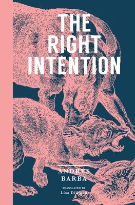The Right Intention by Barba, Andr&#233;s