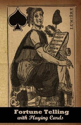 Fortune-Telling with Playing Cards by Alvarado, Denise