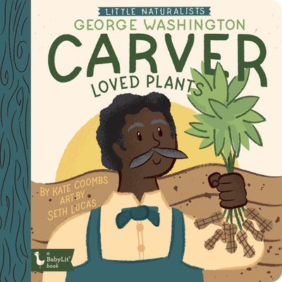 Little Naturalists: George Washington Carver Loved Plants by Coombs, Kate