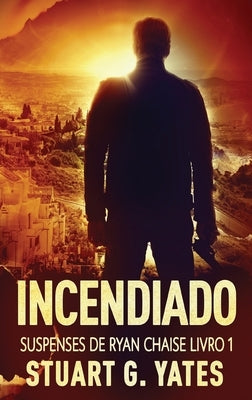 Incendiado by Yates, Stuart G.