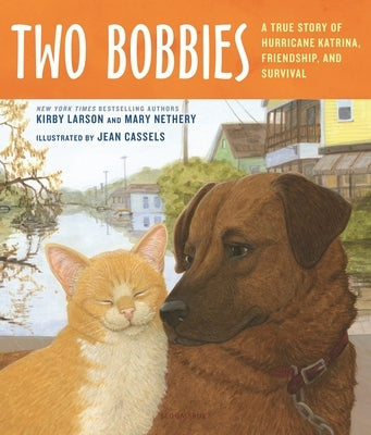 Two Bobbies: A True Story of Hurricane Katrina, Friendship, and Survival by Larson, Kirby