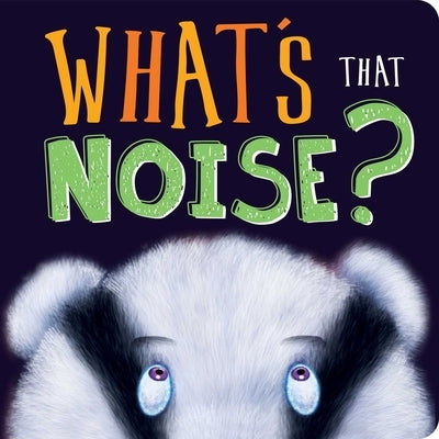 What's That Noise?: Padded Board Book by Igloobooks