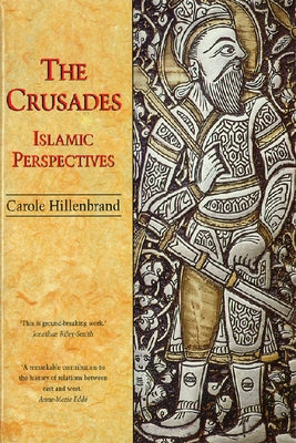 The Crusades: Islamic Perspectives by Hillenbrand, Carole