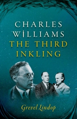 Charles Williams: The Third Inkling by Lindop, Grevel