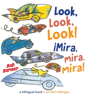 Look, Look, Look! ¡Mira, Mira, Mira! by Barner, Bob