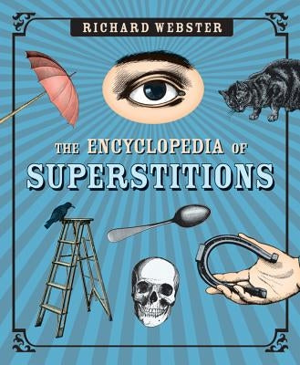 The Encyclopedia of Superstitions by Webster, Richard