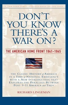 Don't You Know There's a War On?: The American Home Front, 1941-1945 by Lingeman, Richard