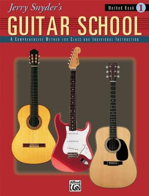 Jerry Snyder's Guitar School, Method Book, Bk 1: A Comprehensive Method for Class and Individual Instruction by Snyder, Jerry