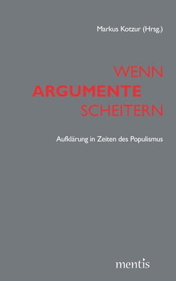 Wenn Argumente Scheitern: Aufklärung in Zeiten Des Populismus by Manemann, J&#252;rgen