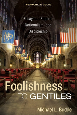 Foolishness to Gentiles by Budde, Michael L.