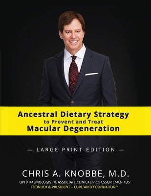 Ancestral Dietary Strategy to Prevent and Treat Macular Degeneration: Large Print Black & White Paperback Edition by Knobbe, Chris a.