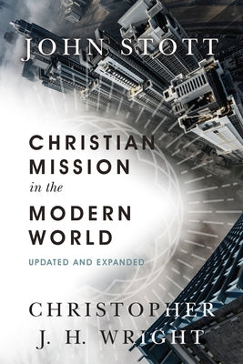 Christian Mission in the Modern World by Stott, John