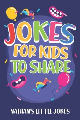 Jokes for kids to share: joke books for kids 8-10 with tons of jokes for kids by Pretzel, Nathan