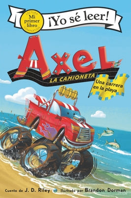 Axel La Camioneta: Una Carrera En La Playa: Axel the Truck: Beach Race (Spanish Edition) by Riley, J. D.