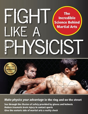 Fight Like a Physicist: The Incredible Science Behind Martial Arts by Thalken, Jason