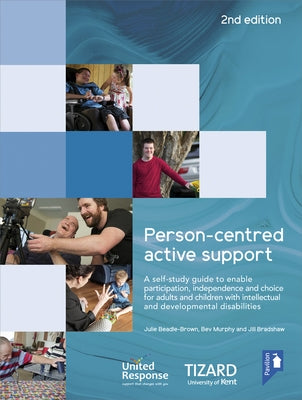 Person-Centred Active Support Self-Study Guide: A Self-Study Resource to Enable Participation, Independence and Choice for Adults and Children with In by Beadle-Brown, Julie