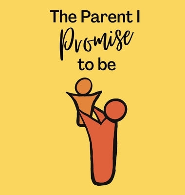 The Parent I Promise to be by Joaquin, Kaitlyn