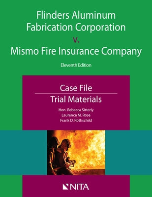 Flinders Aluminum Fabrication Corporation v. Mismo Fire Insurance Company: Case File, Trial Materials by Sitterly, Rebecca