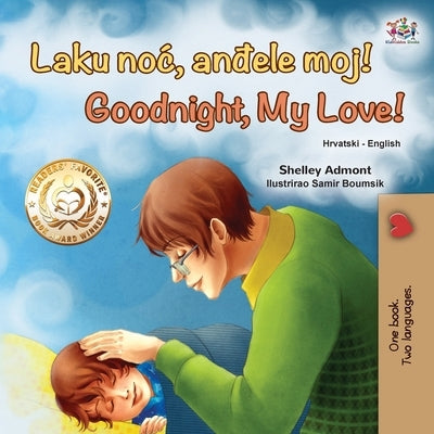 Goodnight, My Love! (Croatian English Bilingual Book for Kids) by Admont, Shelley