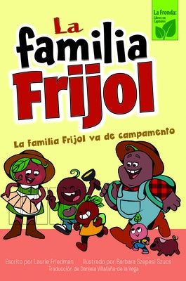 La Familia Frijol Va de Campamento (the Beans Go Camping) by Friedman, Laurie