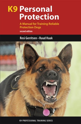 K9 Personal Protection: A Manual for Training Reliable Protection Dogs by Gerritsen, Resi