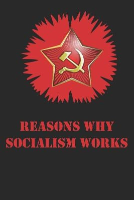 Reasons Why Socialism Works by Capitalist, John Q.