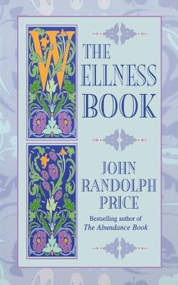 The Wellness Book by Price, John Randolph