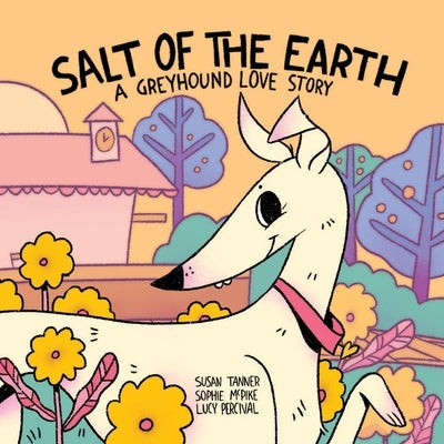 Salt of the Earth: A Greyhound Love Story by Tanner, Susan